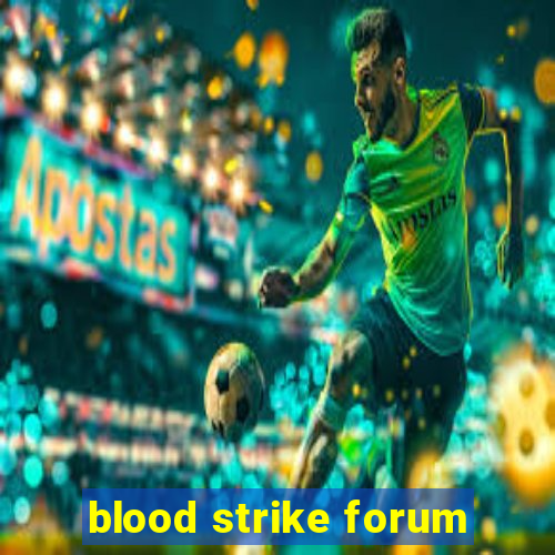 blood strike forum